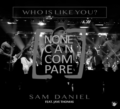 SAM DANIEL // WHO IS LIKE YOU?